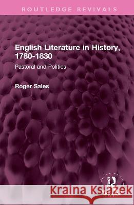 English Literature in History, 1780-1830: Pastoral and Politics Roger Sales   9781032423913 Taylor & Francis Ltd