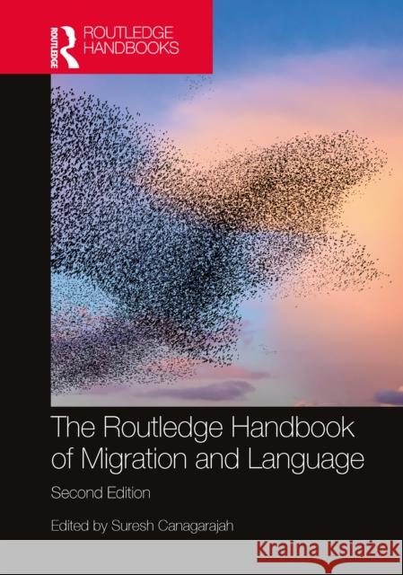 The Routledge Handbook of Migration and Language Suresh Canagarajah 9781032423944