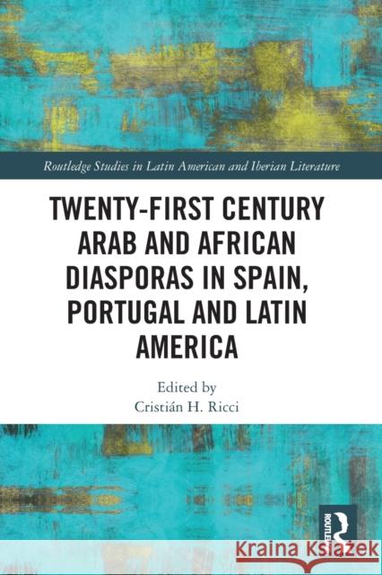 Twenty-First Century Arab and African Diasporas in Spain, Portugal and Latin America  9781032424293 Taylor & Francis Ltd