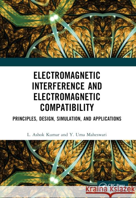 Electromagnetic Interference and Electromagnetic Compatibility: Principles, Design, Simulation, and Applications L. Ashok Kumar Y. Uma Maheswari 9781032424781 CRC Press