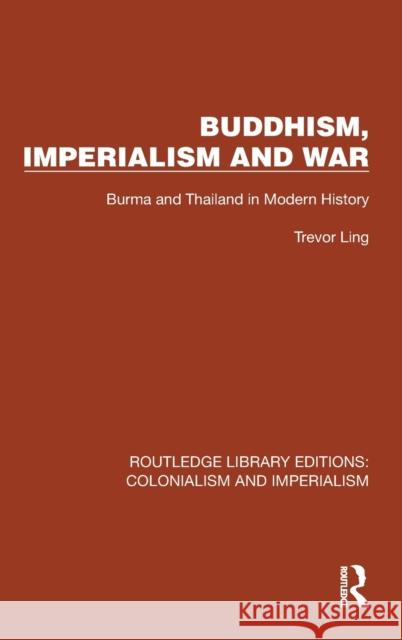 Buddhism, Imperialism and War: Burma and Thailand in Modern History Ling, Trevor 9781032424842