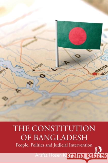 The Constitution of Bangladesh: People, Politics and Judicial Intervention Hosen Khan, Arafat 9781032424880 Taylor & Francis Ltd