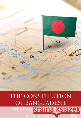 The Constitution of Bangladesh: People, Politics and Judicial Intervention Hosen Khan, Arafat 9781032424880 Taylor & Francis Ltd