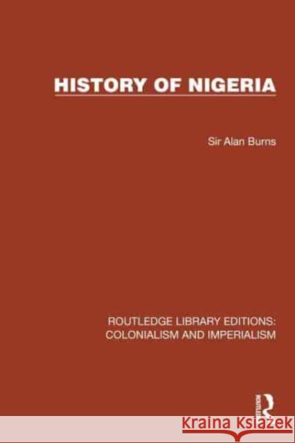 History of Nigeria Sir Alan Burns 9781032425085 Routledge