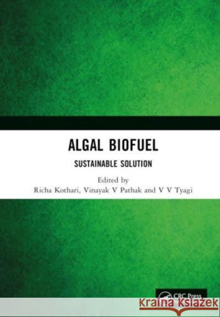Algal Biofuel: Sustainable Solution Kothari, Richa 9781032425450