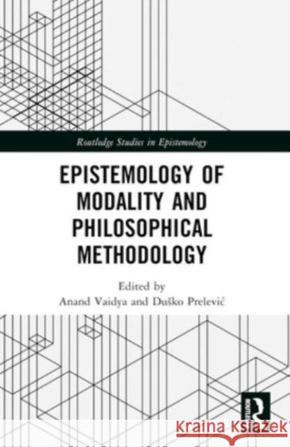 Epistemology of Modality and Philosophical Methodology Anand Vaidya Dusko Prelevic 9781032425962 Routledge