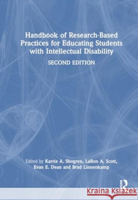 Handbook of Research-Based Practices for Educating Students with Intellectual Disability Karrie a. Shogren Laron A. Scott Evan E. Dean 9781032426006