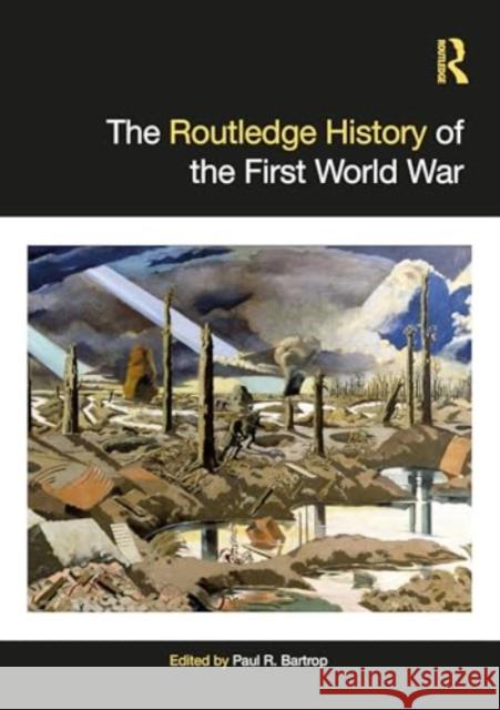 The Routledge History of the First World War Paul R. Bartrop 9781032426020
