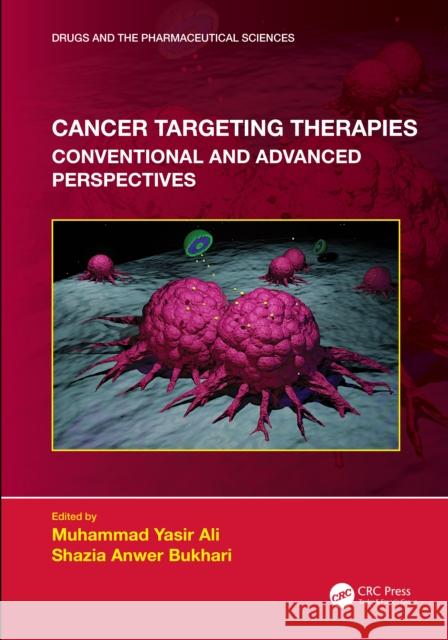 Cancer Targeting Therapies: Conventional and Advanced Perspectives Muhammad Yasir Ali Shazia Bukhari 9781032427126