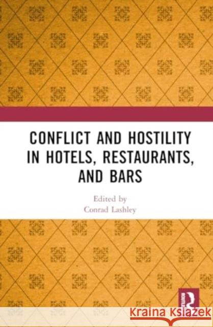 Conflict and Hostility in Hotels, Restaurants, and Bars Conrad Lashley 9781032427324