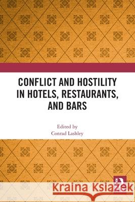 Conflict and Hostility in Hotels, Restaurants, and Bars Conrad Lashley 9781032427331 Routledge