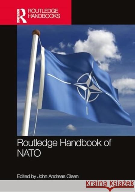 Routledge Handbook of NATO John Andreas Olsen 9781032427447 Routledge