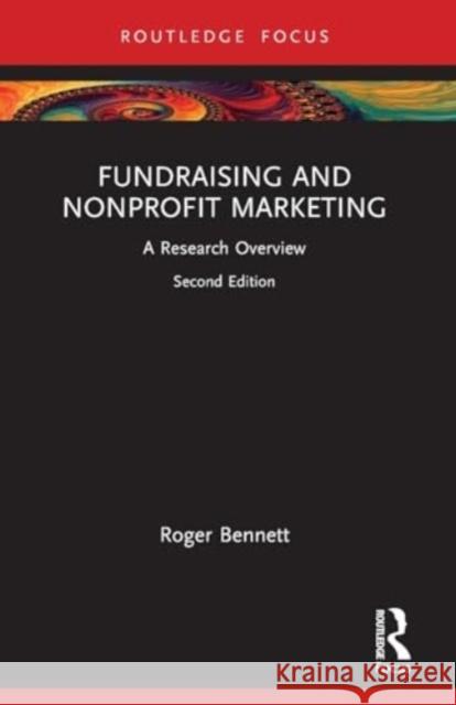 Fundraising and Nonprofit Marketing: A Research Overview Roger Bennett 9781032428109 Taylor & Francis Ltd