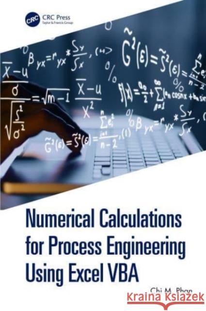 Numerical Calculations for Process Engineering Using Excel VBA Chi M. Phan 9781032428284 Taylor & Francis Ltd