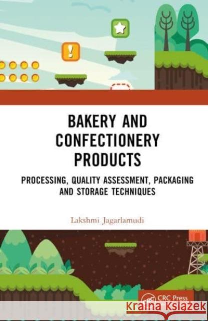 Bakery and Confectionery Products: Processing, Quality Assessment, Packaging and Storage Techniques Jagarlamudi, Lakshmi 9781032428369 Taylor & Francis Ltd