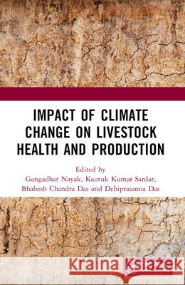 Impact of Climate Change on Livestock Health and Production Gangadhar Nayak Kautuk Kumar Sardar Bhabesh Chandra Das 9781032428727 CRC Press