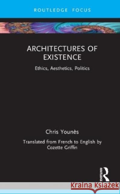Architectures of Existence Chris Younes 9781032429007 Taylor & Francis Ltd