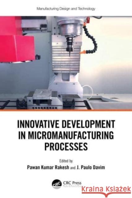 Innovative Development in Micromanufacturing Processes  9781032429182 Taylor & Francis Ltd