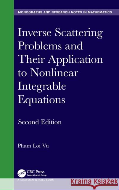 Inverse Scattering Problems and Their Application to Nonlinear Integrable Equations Pham Loi Vu 9781032429212 CRC Press