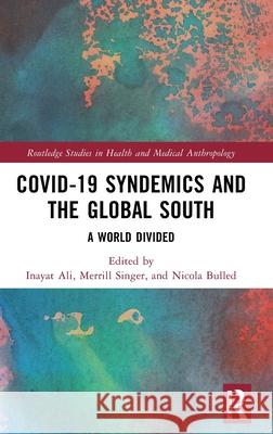 COVID-19 Syndemics and the Global South: A World Divided  9781032430164 Routledge