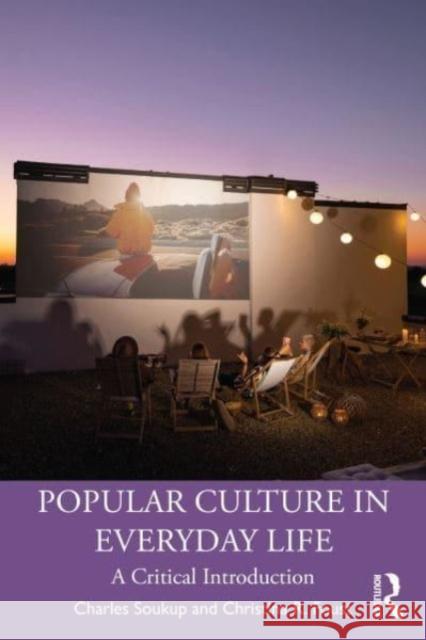 Popular Culture in Everyday Life: A Critical Introduction Charles Soukup Christina R. Foust 9781032430287 Taylor & Francis Ltd