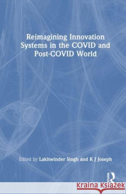 Reimagining Innovation Systems in the COVID and Post-COVID World  9781032430775 Taylor & Francis Ltd