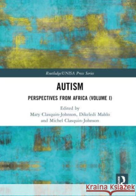 Autism: Perspectives from Africa (Volume I) Clasquin-Johnson, Mary 9781032430799 Taylor & Francis Ltd
