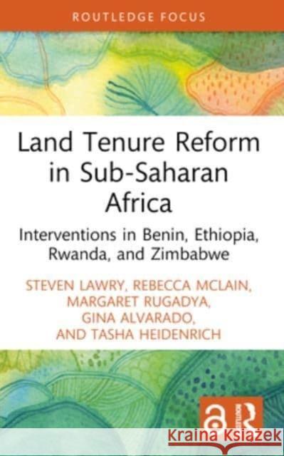 Land Tenure Reform in Sub-Saharan Africa: Interventions in Benin, Ethiopia, Rwanda, and Zimbabwe Steven Lawry Rebecca McLain Margaret Rugadya 9781032430935