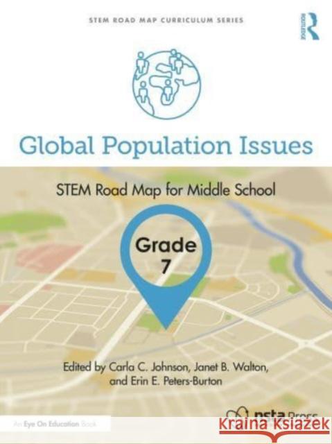 Global Population Issues, Grade 7: STEM Road Map for Middle School Carla C. Johnson Janet B. Walton Erin E. Peters-Burton 9781032431208 Taylor & Francis Ltd