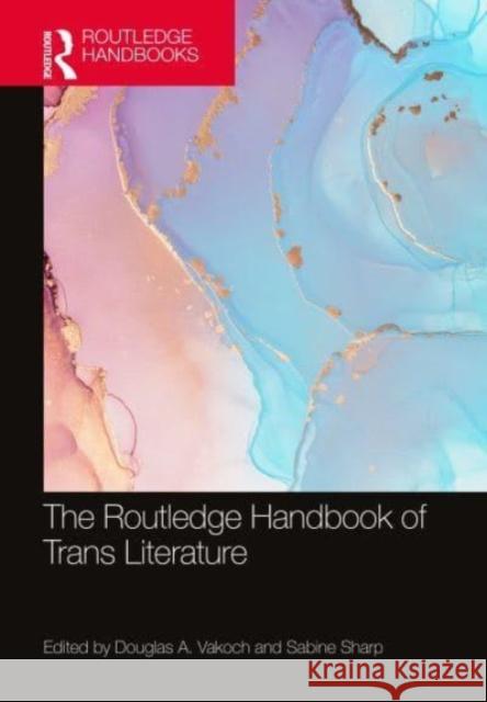 The Routledge Handbook of Trans Literature  9781032431550 Taylor & Francis Ltd