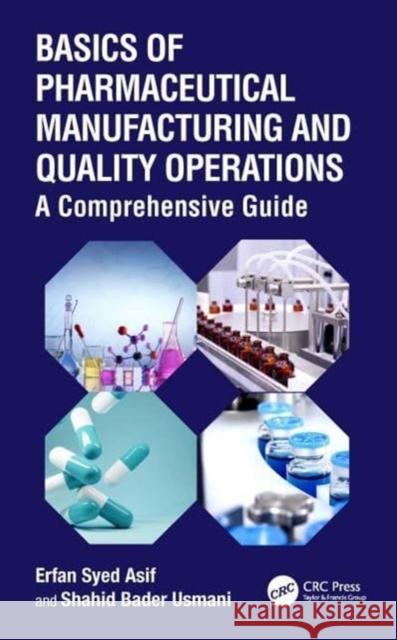 Basics of Pharmaceutical Manufacturing and Quality Operations Shahid Bader Usmani 9781032432052 Taylor & Francis Ltd