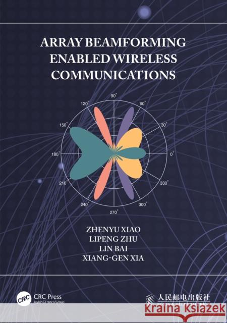 Array Beamforming Enabled Wireless Communications Zhenyu Xiao Lipeng Zhu Lin Bai 9781032432427 CRC Press