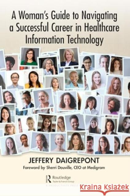 A Women's Guide to Navigating a Successful Career in Healthcare Information Technology Jeffery Daigrepont 9781032432793