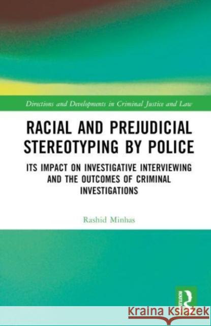 Racial and Prejudicial Stereotyping by Police Minhas, Rashid 9781032432991 Taylor & Francis Ltd