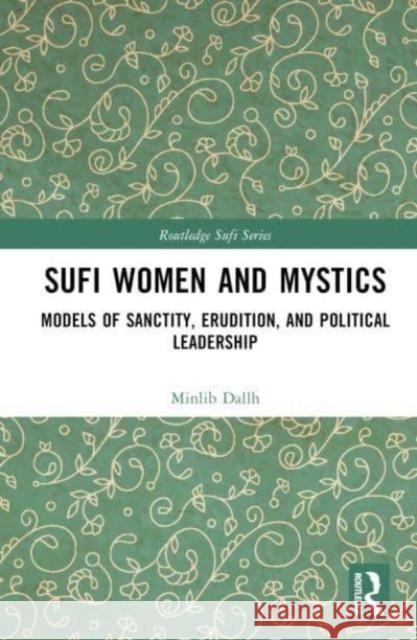 Sufi Women and Mystics Minlib Dallh 9781032433073 Taylor & Francis Ltd