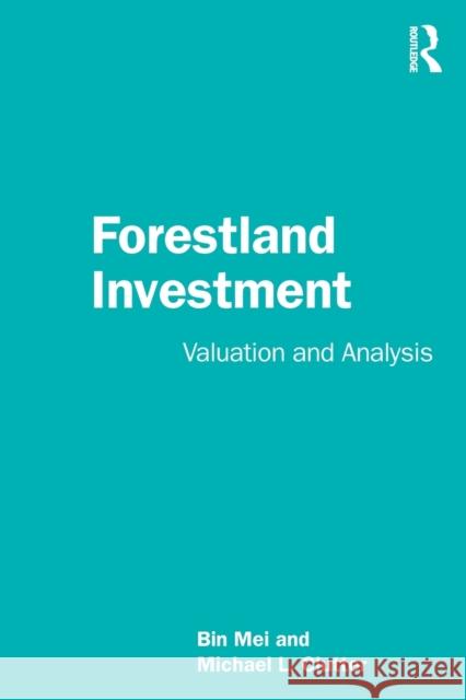 Forestland Investment: Valuation and Analysis Bin Mei Michael Clutter 9781032433097 Routledge