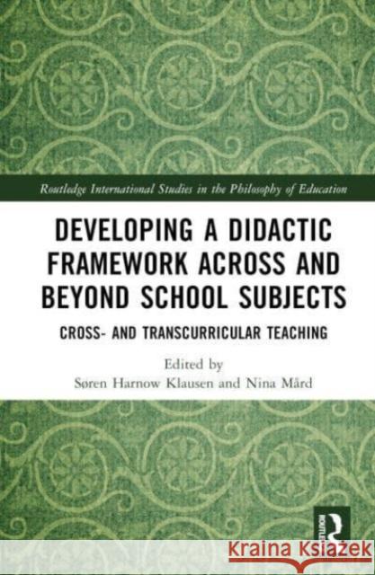 Developing a Didactic Framework Across and Beyond School Subjects  9781032433202 Taylor & Francis Ltd