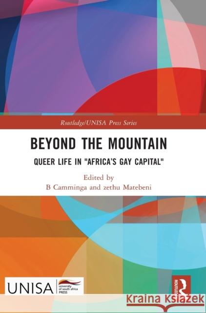 Beyond the Mountain: Queer Life in Africa's Gay Capital Camminga, B. 9781032433875 Taylor & Francis Ltd