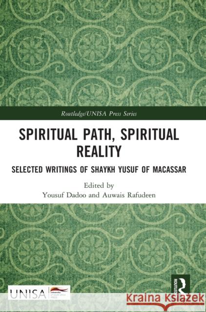 Spiritual Path, Spiritual Reality: Selected Writings of Shaykh Yusuf of Macassar Dadoo, Yousuf 9781032433929