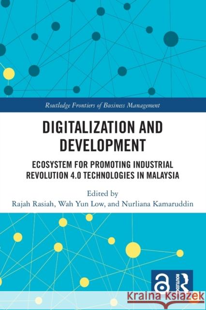 Digitalization and Development: Ecosystem for Promoting Industrial Revolution 4.0 Technologies in Malaysia Rasiah, Rajah 9781032433950