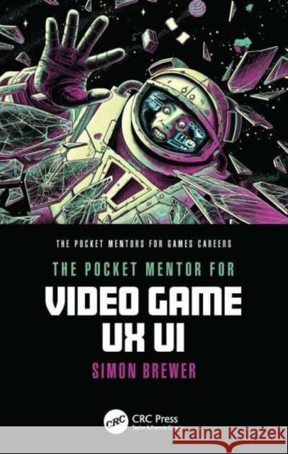 The Pocket Mentor for Video Game UX Ui Simon Brewer 9781032433974 CRC Press