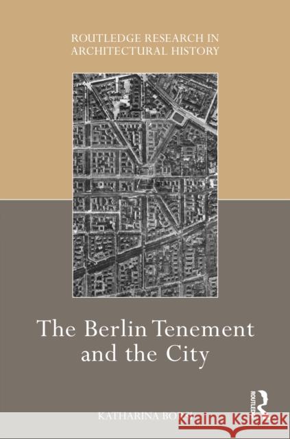 The Berlin Tenement and the City Katharina Borsi 9781032434339 Routledge