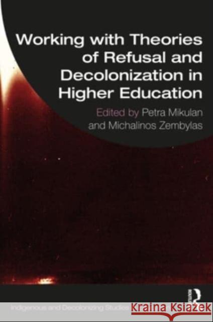 Working with Theories of Refusal and Decolonization in Higher Education  9781032434377 Taylor & Francis Ltd