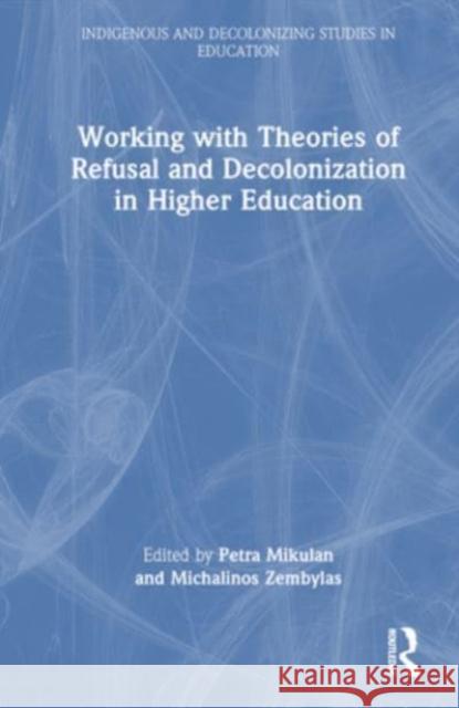 Working with Theories of Refusal and Decolonization in Higher Education  9781032434384 Taylor & Francis Ltd