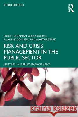 Risk and Crisis Management in the Public Sector Lynn T. Drennan Adina Dudau Allan McConnell 9781032434728