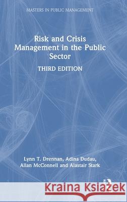 Risk and Crisis Management in the Public Sector Lynn T. Drennan Adina Dudau Allan McConnell 9781032434759 Routledge