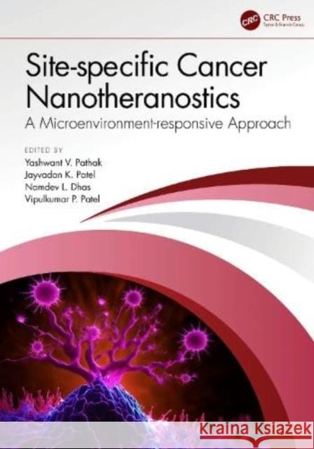 Site-specific Cancer Nanotheranostics: A Microenvironment-responsive Approach Yashwant V. Pathak Jayvadan K Namdev L 9781032434827 Taylor & Francis Ltd