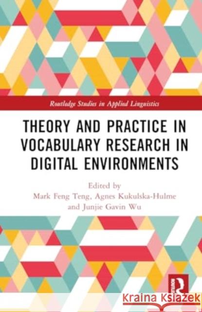 Theory and Practice in Vocabulary Research in Digital Environments Mark Fen Agnes Kukulska-Hulme Junjie Gavin Wu 9781032434858