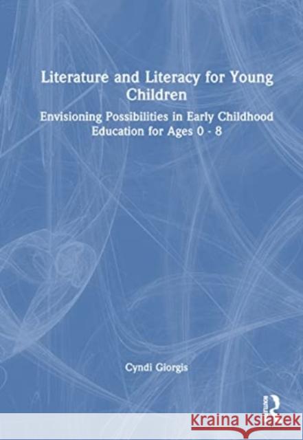 Literature and Literacy for Young Children Cyndi Giorgis 9781032435039 Taylor & Francis Ltd