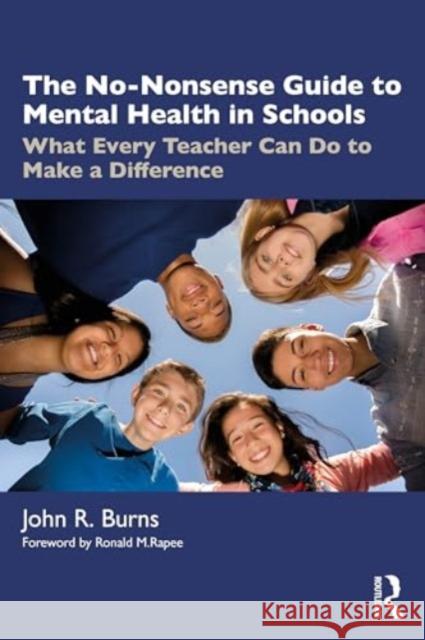 The No-Nonsense Guide to Mental Health in Schools: What Every Teacher Can Do to Make a Difference John R. Burns 9781032435084 Routledge